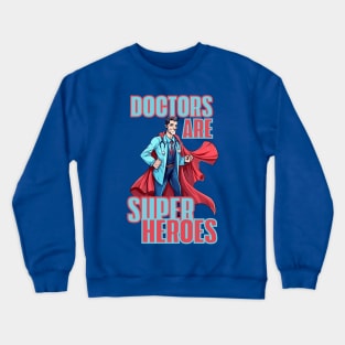 doctors are super heroes Crewneck Sweatshirt